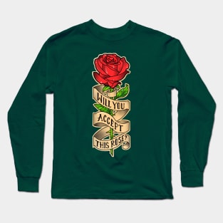 will you accept this rose Long Sleeve T-Shirt